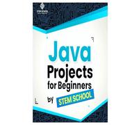 Java Projects for Beginners: Learn Java Programming by Building Real Desktop Applications