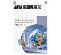 Java Reinvented: Modern Java Practices for Scalable Enterprise Applications