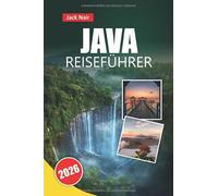 JAVA REISEFÜHRER 2026: Entdecken Sie die wichtigsten Attraktionen, Strände, die lokale Küche, kulturelle Stätten und Routen für Ihr Indonesien-Inselabenteuer