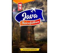 Java Reiseführer 2026: Entdecken Sie versteckte Schätze, historische Sehenswürdigkeiten, Reisetipps und unvergessliche Urlaubserlebnisse