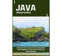 JAVA REISEFÜHRER: Entdecken Sie die besten Sehenswürdigkeiten, lokale Highlights, Outdoor-Nervenkitzel und kluge Reisetipps