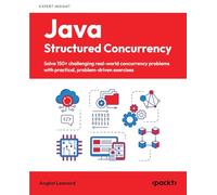 Java Structured Concurrency: Solve 150+ challenging real-world concurrency problems with practical, problem-driven exercises