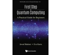 Javad Shabani E First Step To Quantum Computing: A Practical Guide F (Tascabile)