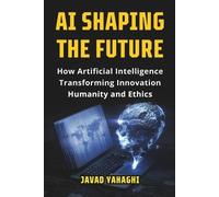 Javad Yahaghi AI Shaping the Future (Tascabile)