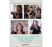 J'avancerai vers toi avec les yeux d'un sourd