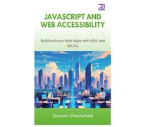 JavaScript and Web Accessibility: Build Inclusive Web Apps with ARIA and WCAG