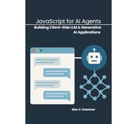 JavaScript for AI Agents: Building Client-Side LLM & Generative AI Applications