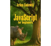 JavaScript for Beginners Mastering the Basics: 1