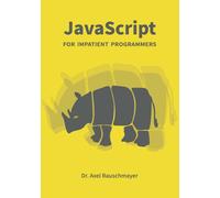 JavaScript for Impatient Programmers di Axel Rauschmayer, 2019, Indipendently