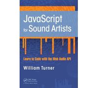 JavaScript for Sound Artists: Learn to Code with the Web Audio API