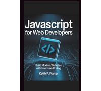 JavaScript For Web Developers: Build Modern Websites with Hands-On Coding