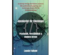 JavaScript für Einsteiger: Praxisnah, verständlich & modern lernen