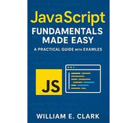 JavaScript Fundamentals Made Easy: A Practical Guide with Examples