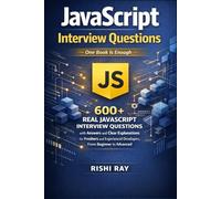 JavaScript Interview Questions: 600+ Real JavaScript Interview Questions with Answers and Clear Explanations for Freshers and Experienced Developers, From Beginner to Advanced