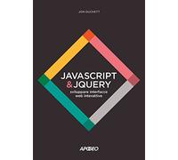 JavaScript & JQuery. Sviluppare interfacce web interattive. Con Contenuto ...