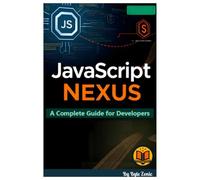 JavaScript Nexus: A Complete Guide for Developers