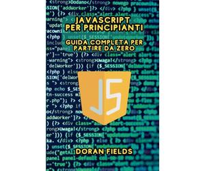 JavaScript per Principianti: Guida Completa per Partire da Zero