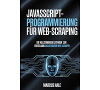 JavaScript-Programmierung für Web-Scraping: Ein vollständiger Leitfaden zur Erstellung skalierbarer Web-Scraper