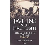 Javelins in the Half-Light: The Schnee Eifel Battles, 1944-45