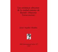 Javier Aquilué Ab Las Ceramicas Africanas de la Ciudad Romana de Ba (Tascabile)
