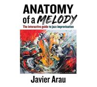 Javier Arau Anatomy of a Melody (Tascabile)