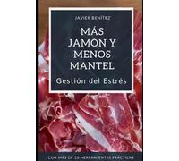 Javier Benítez Campos Más jamón y menos mantel (Tascabile)