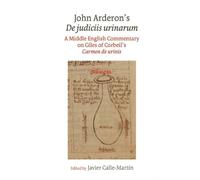 Javier Calle-Martin John Arderon’s De judiciis urinarum (Tascabile)