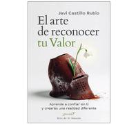 Javier Castillo El arte de reconocer tu valor. Aprende a confiar en (Tascabile)