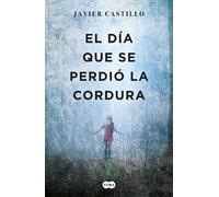 Javier Castillo El día que se perdió la cordura / The Day Sanity was (Tascabile)