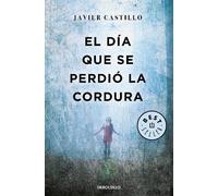 Javier Castillo El día que se perdió la cordura / The Day Sanity was (Tascabile)