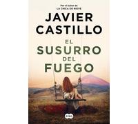 Javier Castillo El susurro del fuego / The Whisper of Fire (Tascabile)
