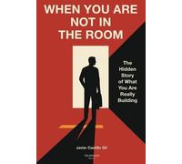 Javier Castillo Gil When You Are Not in the Room (Tascabile) Leadership Legacy