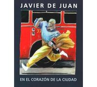 Javier de Juan. En el corazón de la ciudad