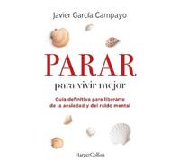 Javier García Campayo Parar Para Vivir Mejor (to Live Better) (Tascabile)