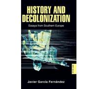 Javier Garcia Fernández History and Decolonization (Copertina rigida)