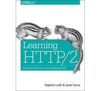 Javier Garza Stephen Ludin Learning HTTP/2 (Tascabile)