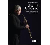 Javier Girotto. Sperimentazioni musicali entre tango y jazz [Paperback] [Jan 24,