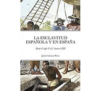 Javier Gómez Pérez La Esclavitud Española Y En España (Tascabile)