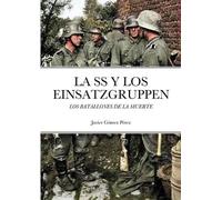 Javier Gomez Perez La SS Y Los Einsatzgruppen (Tascabile)
