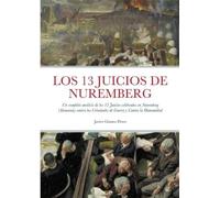 Javier Gomez Perez Los 13 Juicios de Nuremberg (Tascabile)