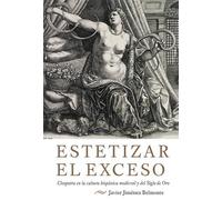 Javier Jimenez-Belmonte Estetizar el exceso (Copertina rigida) Monografías A