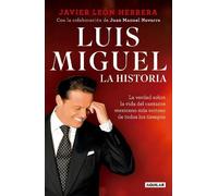 Luis Miguel: La historia / Luis Miguel: The Story: Mi Historia/ My Story