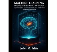 Javier M Fritts Machine Learning Foundations and Strategies (Tascabile)