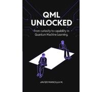 QML Unlocked: From Curiosity to Capability in Quantum Machine Learning