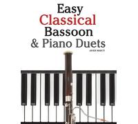 Javier Marcó Easy Classical Bassoon & Piano Duets: Featuring music o (Tascabile)