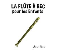 Javier Marcó La Flûte à bec pour les enfants (Tascabile)