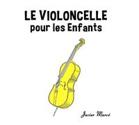 Javier Marcó Le Violoncelle pour les enfants (Tascabile)