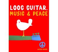 Javier Marcó Loog Guitar, Music & Peace (Tascabile)