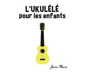 Javier Marcó L'Ukulélé pour les enfants (Tascabile)