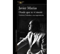 Javier Marías Desde que te vi morir. Vladimir Nabokov, una superstic (Tascabile)